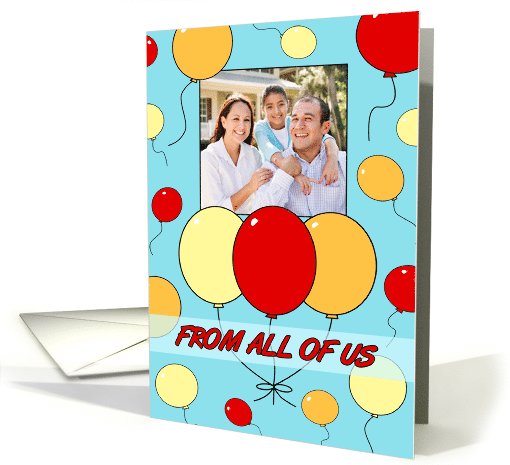 Happy Birthday from All of Us Photo Card - Colorful Balloons card