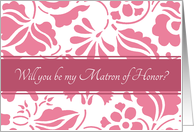 Will you be my Matron of Honor Best Friend - Honeysuckle Pink Floral card