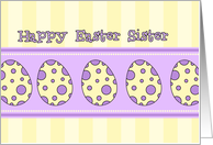 Happy Easter Sister - Yellow & Purple Easter Eggs card