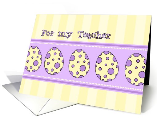 Happy Easter Teacher - Yellow & Purple Easter Eggs card (772060)