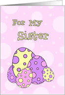 Happy Easter for Sister - Pink & Purple Easter Eggs card