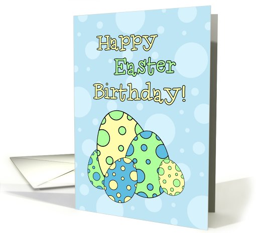 Happy Easter Birthday - Blue & Green Easter Eggs card (775198)