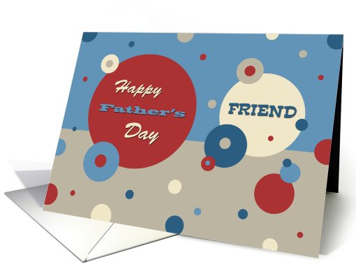 Happy Father's Day for Friend - Retro Circles card (806866)