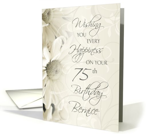 Happy 75th Birthday Bernice - White Flowers card (972135)