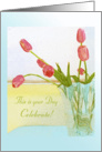 Happy Birthday, Celebrating your day, Cheery Rosy Tulips in a Vase card