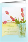 Feel Better, Speedy Recovery, Rosy Red Tulips in a Vase, card