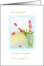 Healing Thoughts, Strength and Feel Better, Rosy Tulips in Vase card