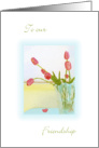 To our Friendship, Cheery Rosy Tulips in a Vase, Pastel Drawing card