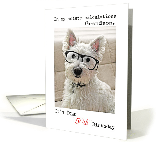 Happy 50th Birthday Grandson, Westie Dog with Glasses card (1355436)