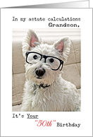 Happy 50th Birthday Grandson, Westie Dog with Glasses card