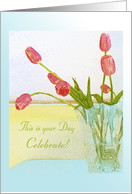 Happy Birthday, Celebrating your day, Cheery Rosy Tulips in a Vase card