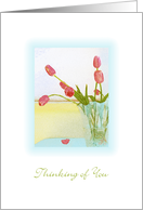 Thinking of You, Rosy Tulips in a Vase, Wishing I was There card