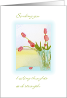 Healing Thoughts, Strength and Feel Better, Rosy Tulips in Vase card