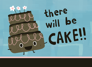 There Will Be Cake!...