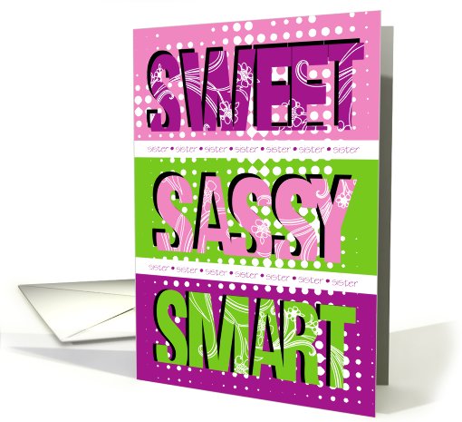 Sweet smart sassy - birthday sister card (469851)