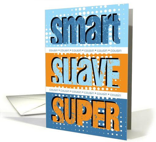 Smart suave super - birthday male cousin card (472599)