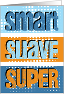 Smart suave super - birthday male friend card