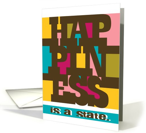 Happiness is a state - Encouragement card (474455)