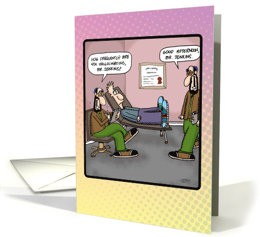 Hallucinating in the psychiatrist office humorous birthday card