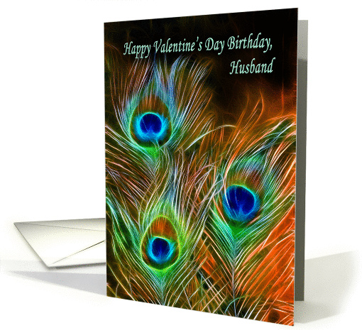 Happy Valentine's Day Birthday, Husband peacock feathers card