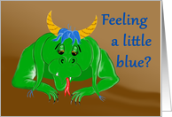 Feeling blue dragon cartoon encouragement card