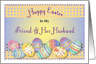 Happy Easter to Friend & Her Husband, decorated eggs card