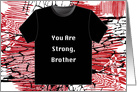 Encouragement for Brother, t-shirt card