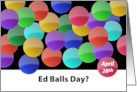 Ed Balls Day April 28th Colorful Balls UK card