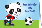 Mother’s Day, to Soccer Coach, Panda card