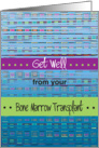 Get Well from Bone Marrow Transplant, abstract design card
