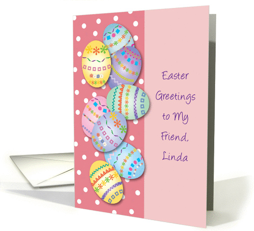 Easter Greetings to Friend Linda, decorated eggs card (1001095)