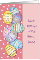 Easter Greetings to Friend Linda, decorated eggs card
