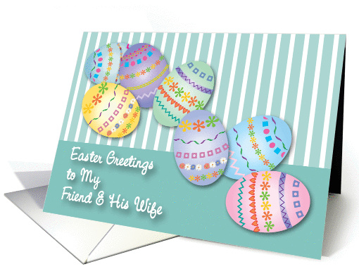 Easter Greetings to Friend & His Wife, decorated eggs card (1001491)