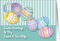 Easter Greetings to Friend & His Wife, decorated eggs card