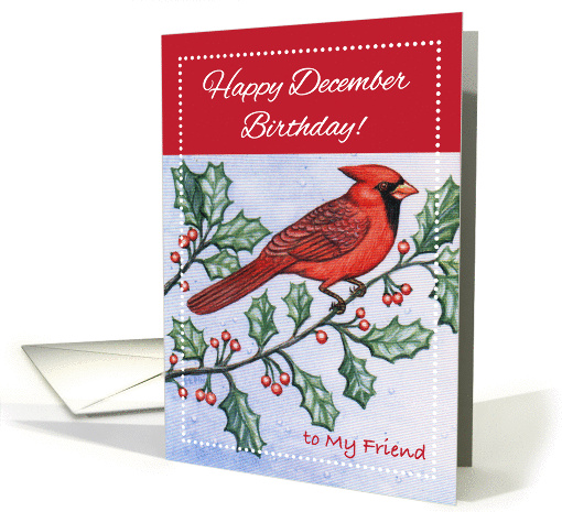 Birthday to Friend, December, cardinal, holly card (1021239)
