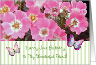 Birthday to Friend, June, roses, butterflies card