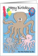 Happy Birthday for Father to Be, octopi card