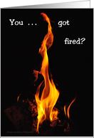 Encouragement for being fired, fire card