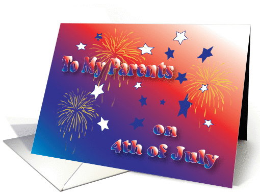 4th of July to Parents, stars, fireworks card (1092302)