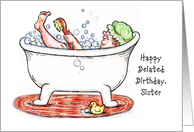 Belated Birthday to Sister, bubble bath card