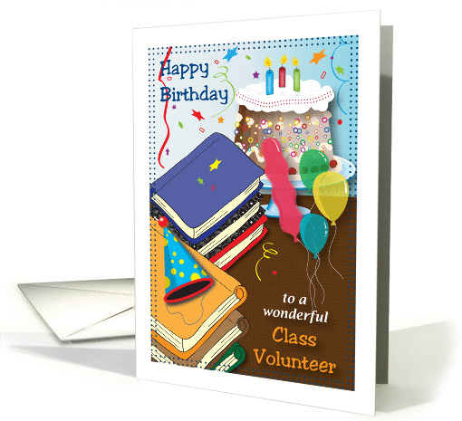 Birthday for Class Volunteer, cake, balloons card (1338822)