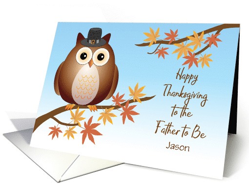 Custom name Thanksgiving Father to Be Owl card (1449170)