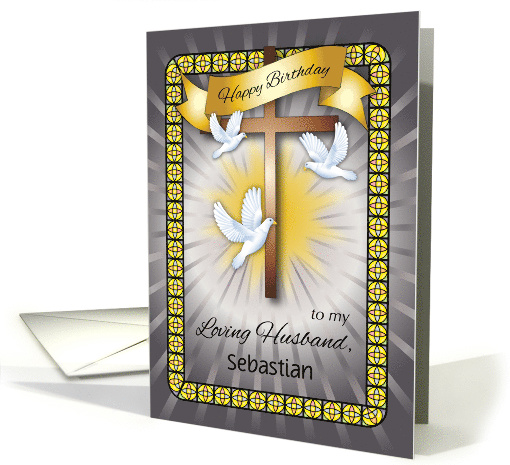 Custom Name Christian Birthday for Husband, cross, doves card