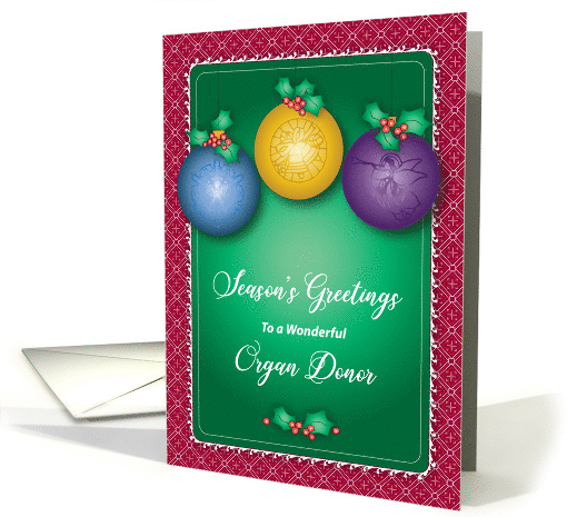 Season's Greetings to Organ Donor, ornaments, holly card (1490136)