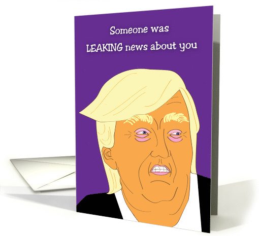 Birthday Trump Leaking News Humor card (1526732)