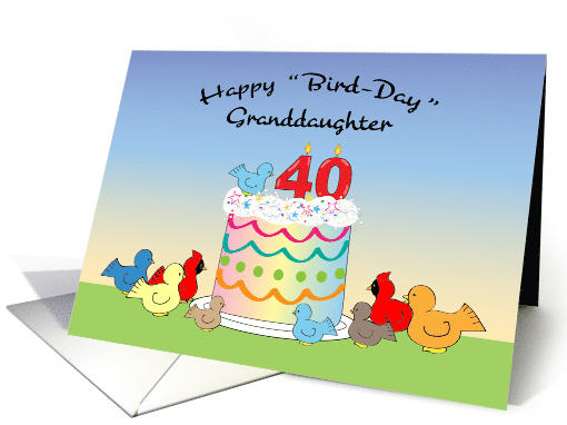 Happy 40th Birthday for Granddaughter, Birds, Cake card (1595296)