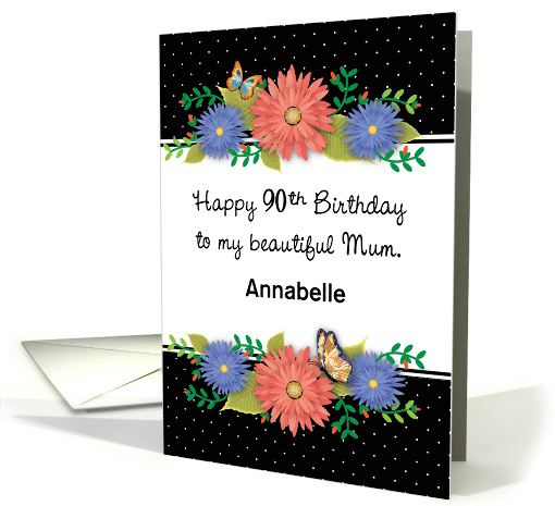 Custom Name 90th Birthday to Mum, Flowers card (1599586)
