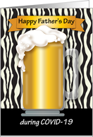 COVID-19 Father’s Day, Mug of Beer card