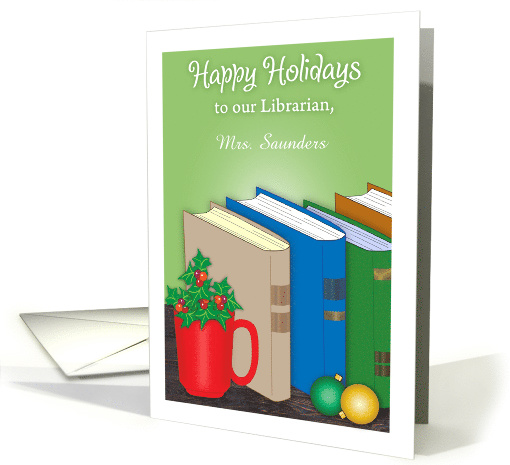 Custom Name Happy Holidays to Librarian, Books, Holly card (1640136)