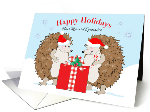 Happy Holidays Hair Removal Specialist Hedgehogs card (1739292)